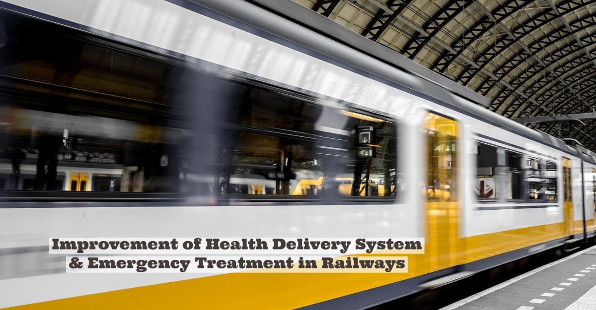 Improvement of Health Delivery System & Emergency Treatment in Railways