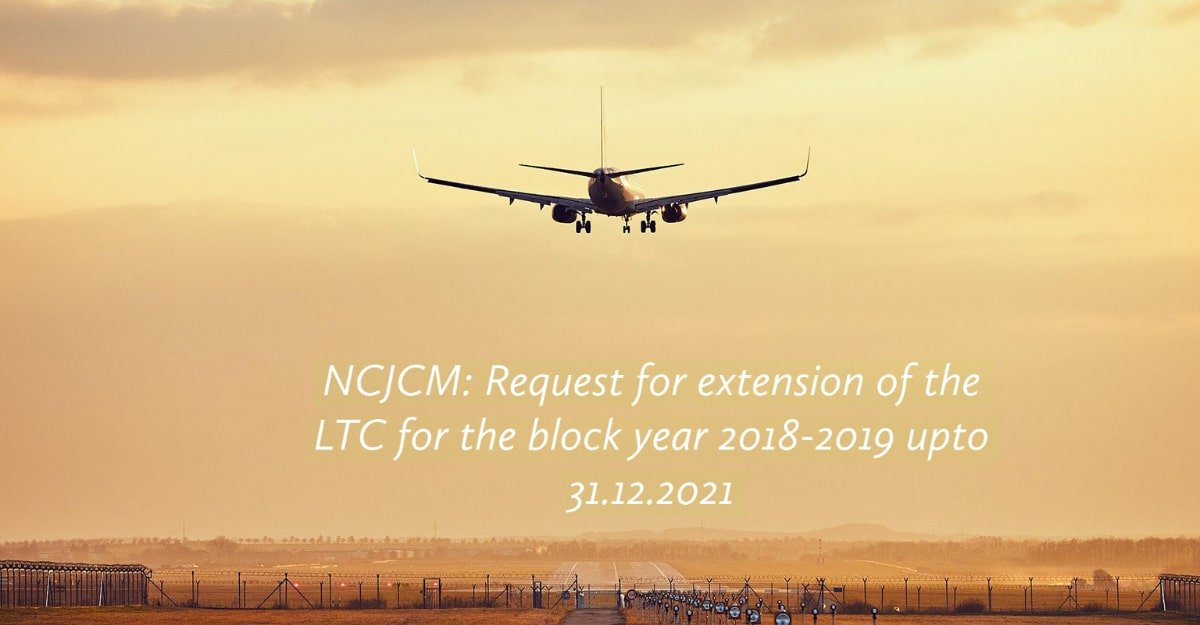 NCJCM- Request for extension of the LTC for the block year 2018-2019 upto 31.12.2021