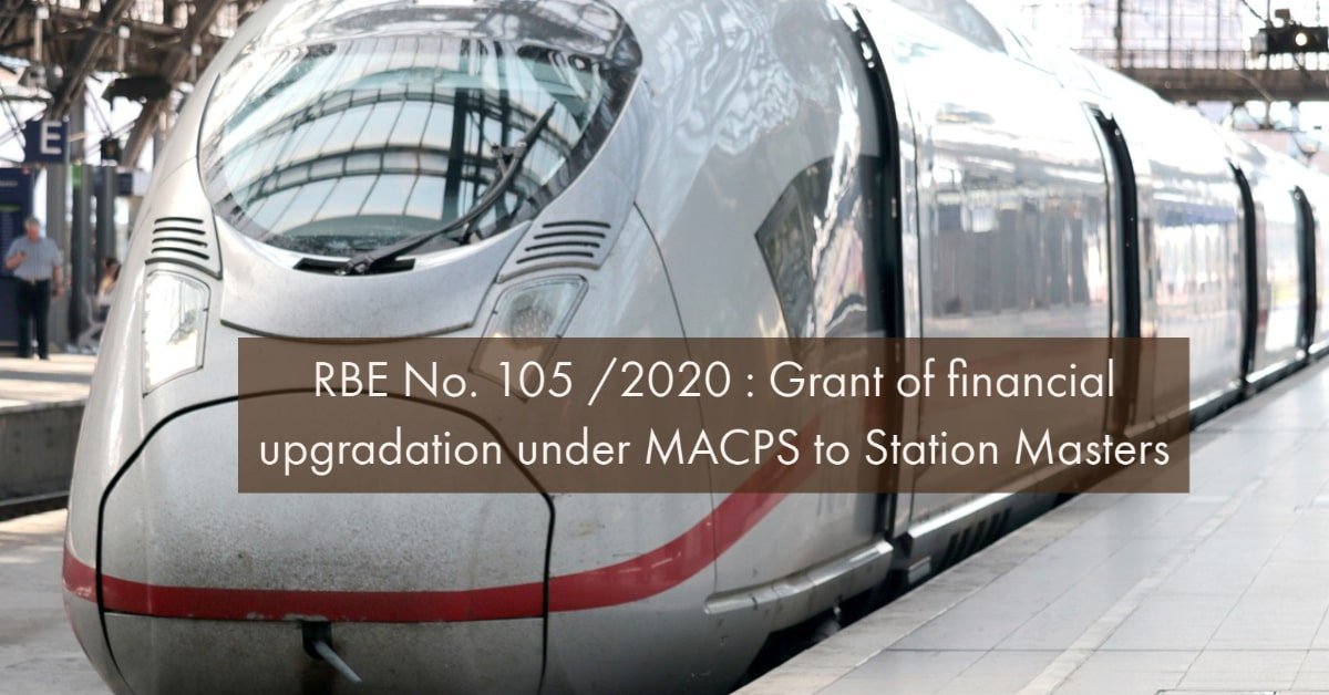 RBE No. 105 2020 - Grant of financial upgradation under MACPS to Station Masters