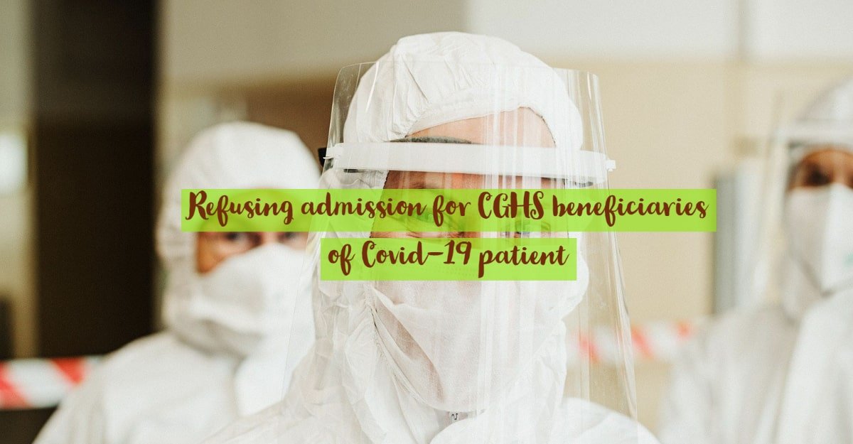 Refusing admission for CGHS beneficiaries of Covid-19 patient