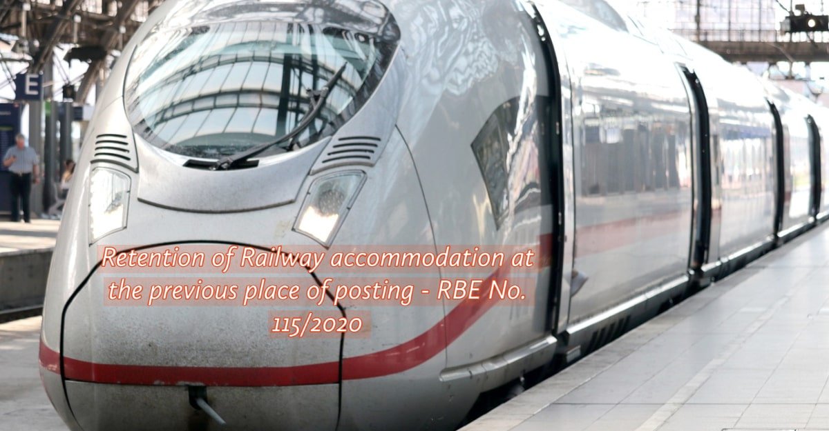 Retention of Railway accommodation at the previous place of posting - RBE No. 115/2020