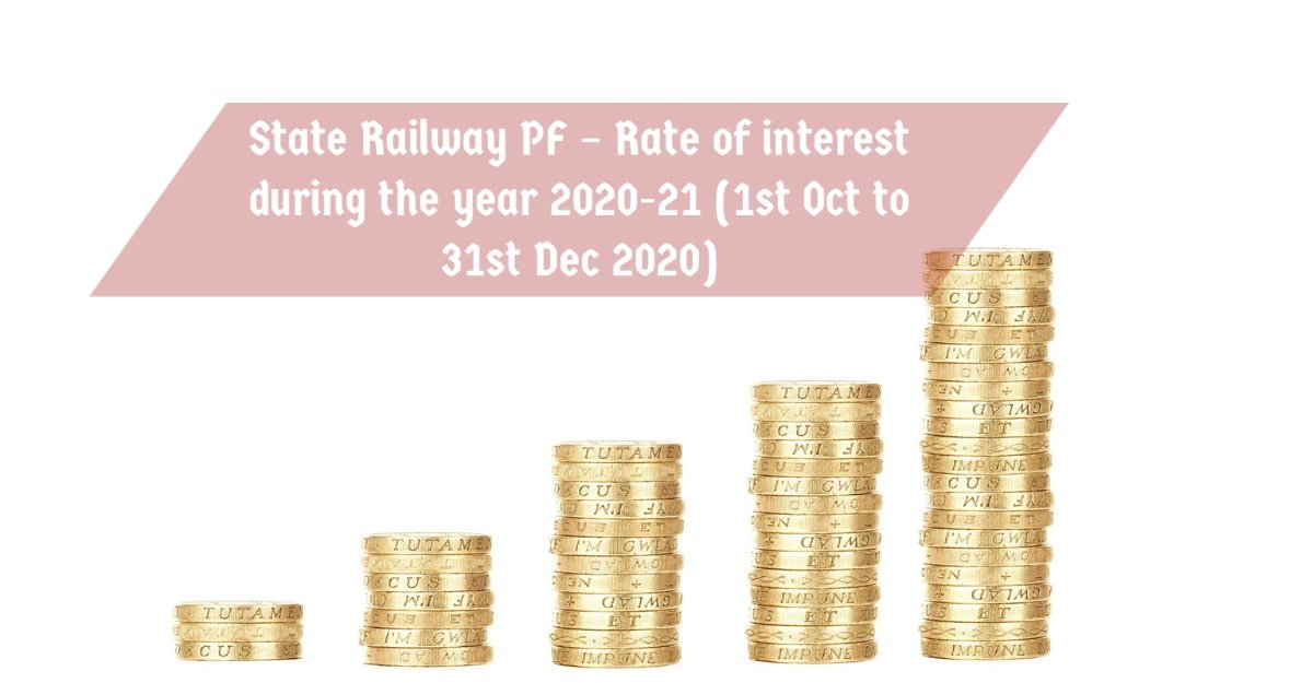 State Railway PF – Rate of interest during the year 2020-21 (1st Oct to 31st Dec 2020)