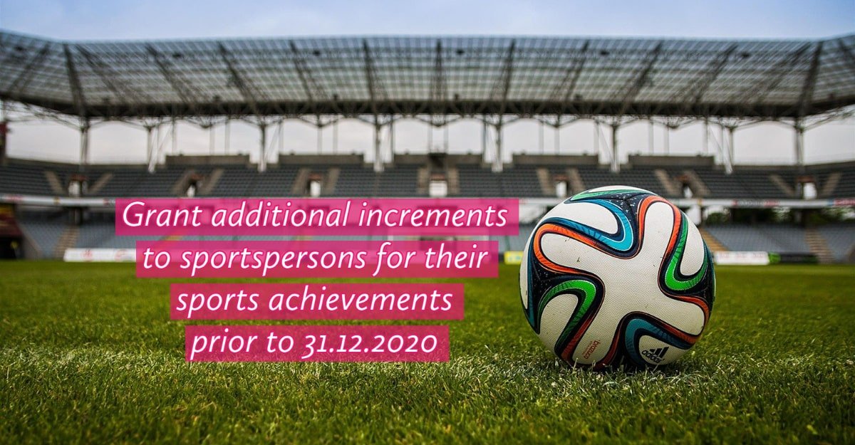 Grant additional increments to sportspersons for their sports achievements prior to 31.12.2020
