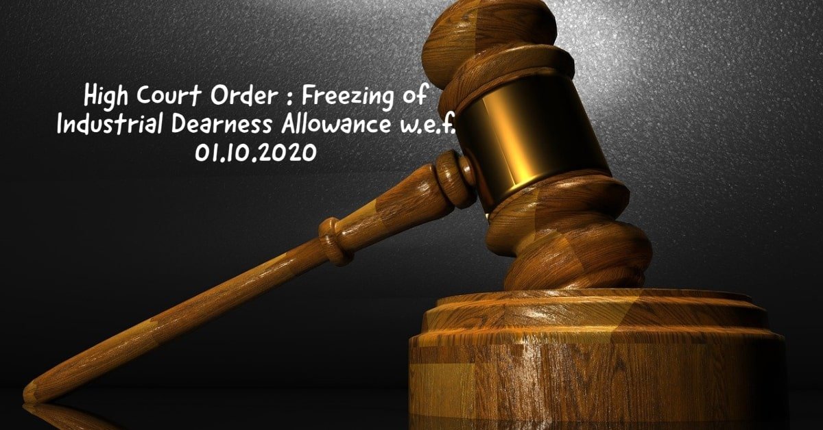 High Court Order - Freezing of Industrial Dearness Allowance w.e.f. 01.10.2020