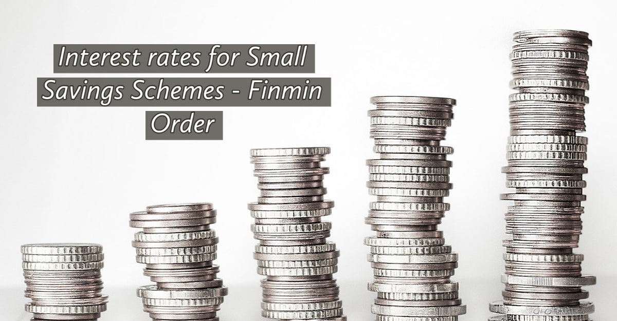 Interest rates for Small Savings Schemes - Finmin Order
