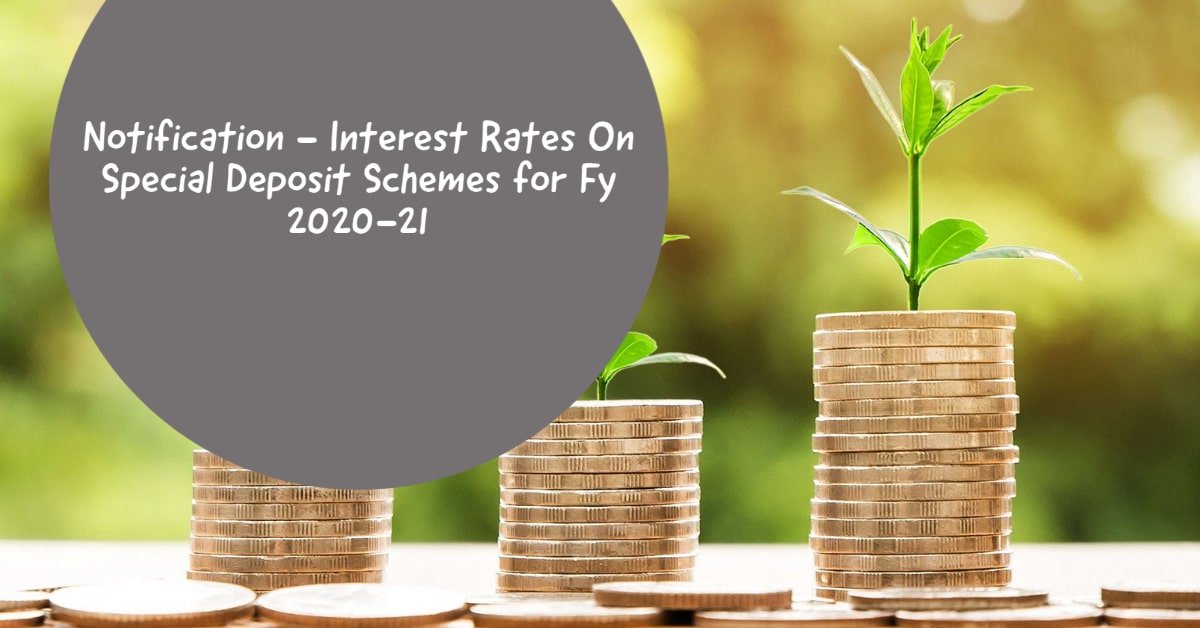 Notification - Interest Rates On Special Deposit Schemes for Fy 2020-21