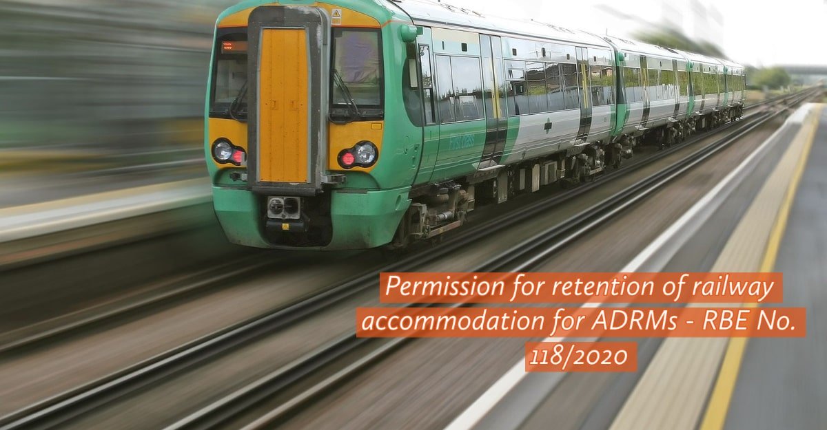 Permission for retention of railway accommodation for ADRMs - RBE No. 118/2020