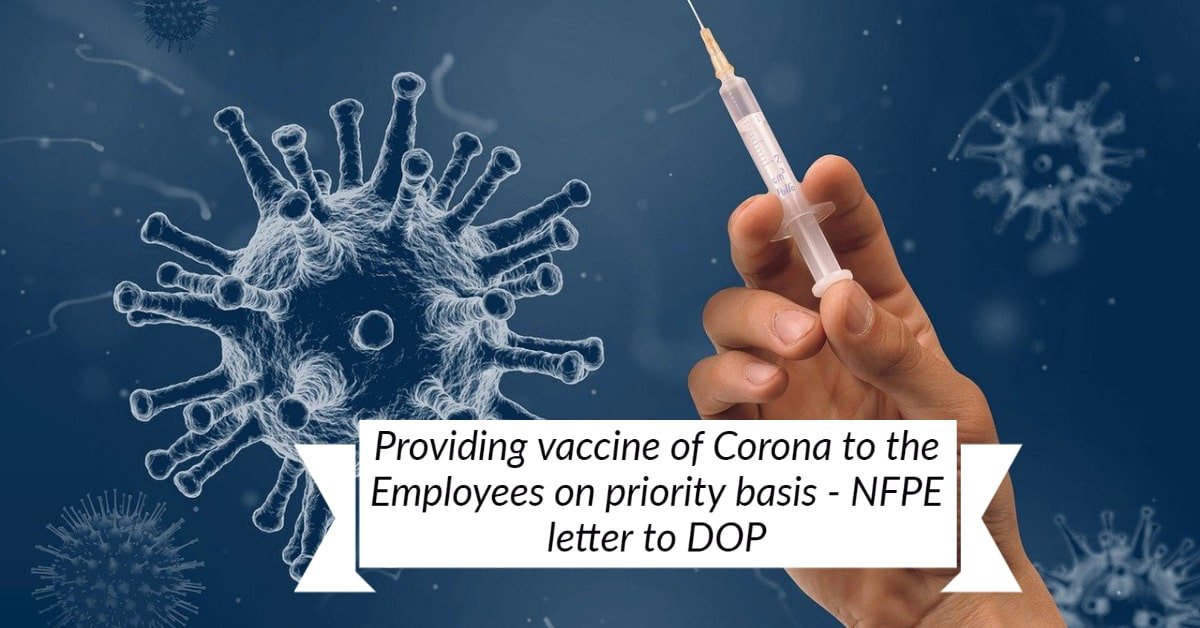 Providing vaccine of Corona to the Employees on priority basis - NFPE letter to DOP