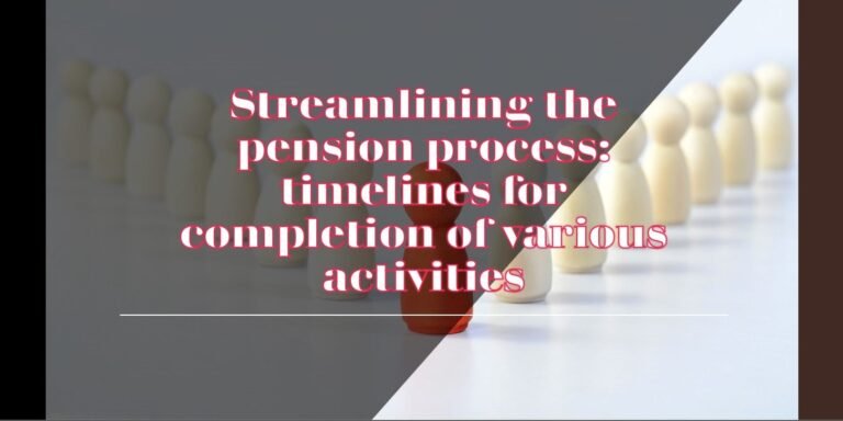 Streamlining The Pension Process Timelines For Completion Of Various Activities Govtempdiary News Streamlining The Pension Process Timelines For Completion Of Various Activities Govtempdiary News
