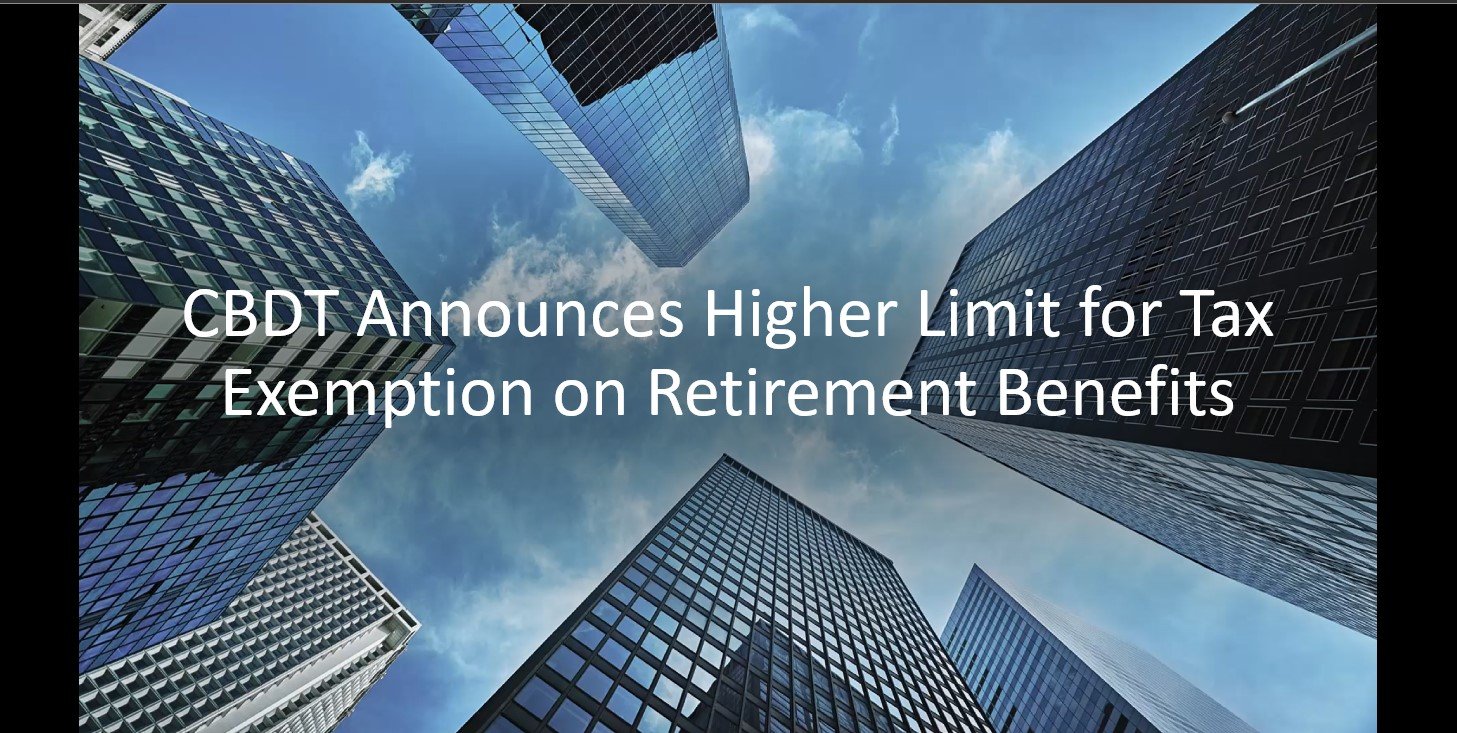 cbdt-announces-higher-limit-for-tax-exemption-on-retirement-benefits